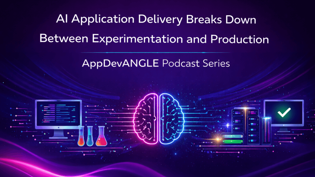 AI Application Delivery Breaks Down Between Experimentation and Production