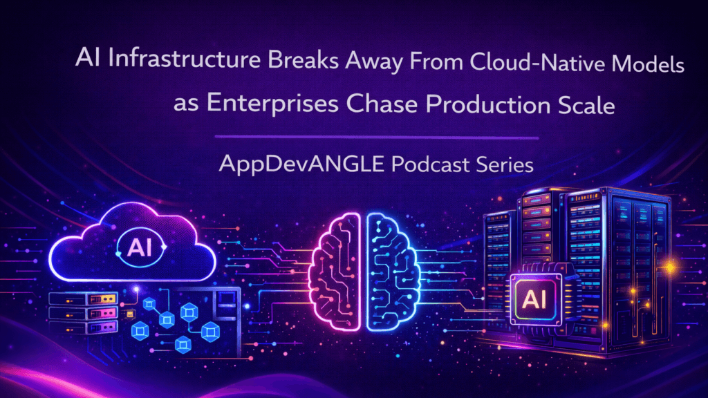 AI Infrastructure Breaks Away From Cloud-Native Models as Enterprises Chase Production Scale