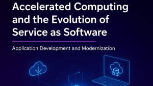 Accelerated Computing and the Evolution of Service as Software