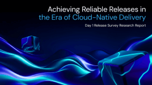 Achieving Reliable Releases in the Era of Cloud-Native Delivery (1)
