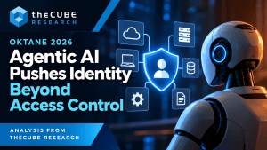 Oktane 2026: Agentic AI Pushes Identity Beyond Access Control