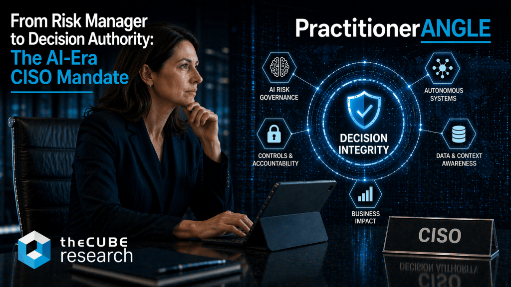 From Risk Manager to Decision Authority: The AI-Era CISO Mandate