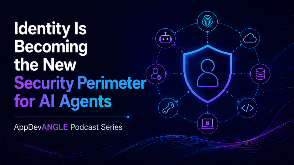 Identity Is Becoming the New Security Perimeter for AI Agents