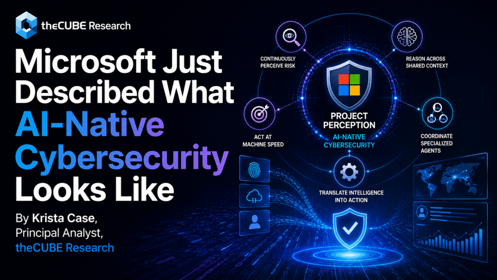 Microsoft Just Described What AI-Native Cybersecurity Looks Like