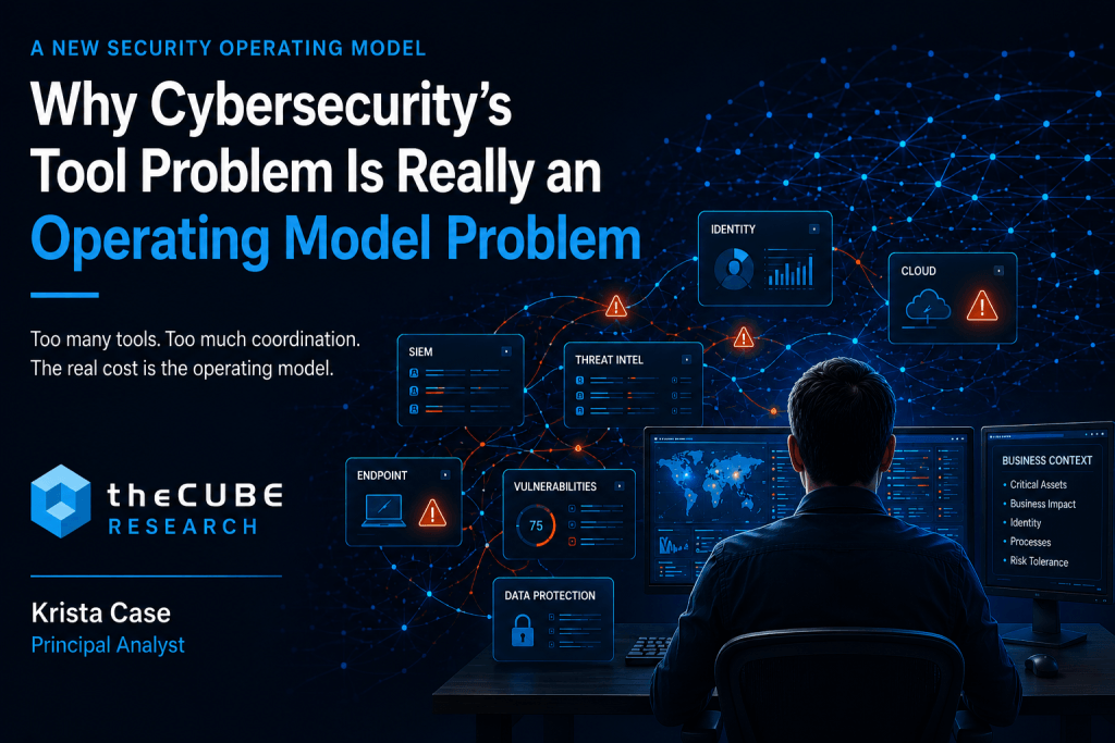 Why Cybersecurity's Tool Problem Is Really an Operating Model Problem