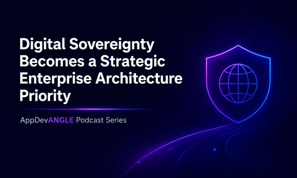 Digital Sovereignty Becomes a Strategic Enterprise Architecture Priority