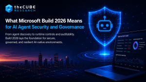 What Microsoft Build 2026 Means for AI Agent Security and Governance