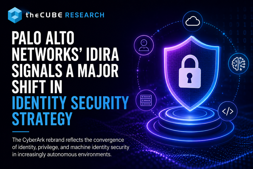 Palo Alto Networks’ Idira Signals a Major Shift in Identity Security Strategy