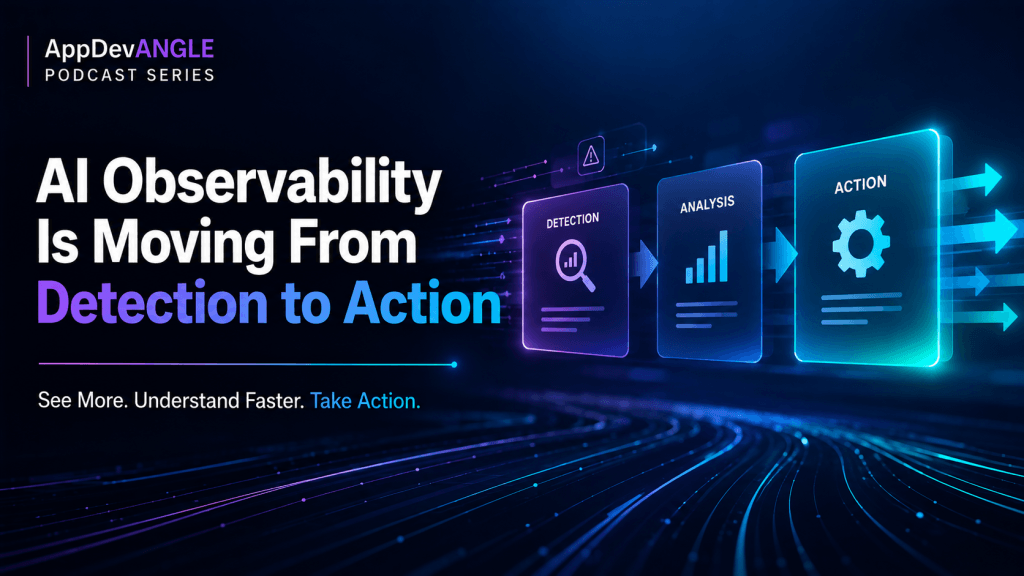 "AI Observability Is Moving From Detection to Action"