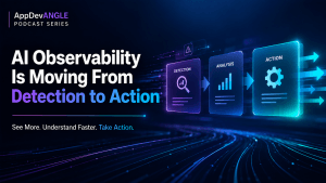"AI Observability Is Moving From Detection to Action"