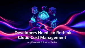Developers Need to Rethink Cloud Cost Management