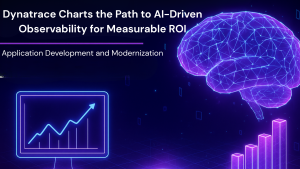 Dynatrace Charts the Path to AI-Driven Observability for Measurable ROI