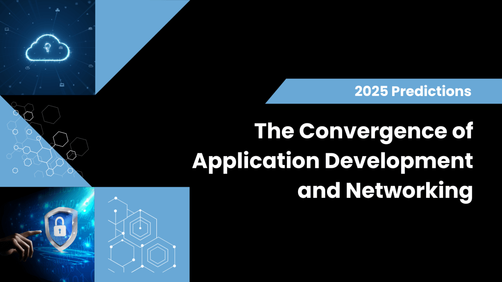 2025 Predictions: AppDev + Networking