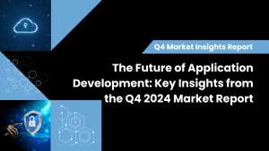 The Future of Application Development: Key Insights from the Q4 2024 Market Report