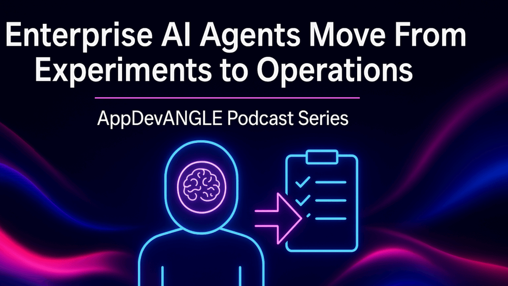 Enterprise AI Agents Move From Experiments to Operations