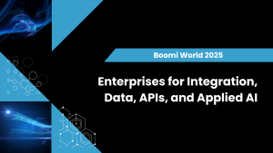 Enterprises for Integration, Data, APIs, and Applied AI From Boomi World 2025