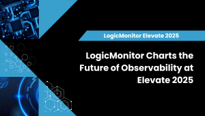 LogicMonitor Charts the Future of Observability at Elevate 2025