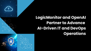 LogicMonitor and OpenAI Partner to Advance AI-Driven IT and DevOps Operations