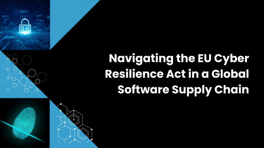 Navigating the EU Cyber Resilience Act in a Global Software Supply Chain