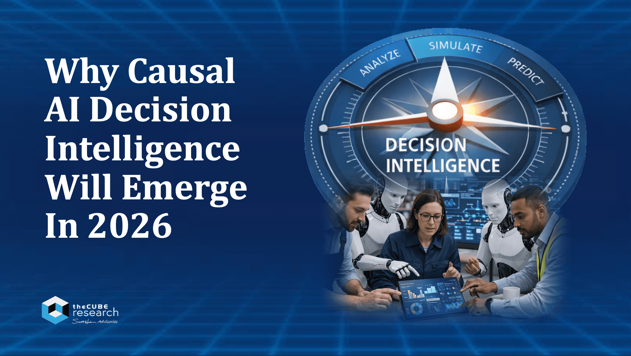Causal AI Decision Intelligence: Why It Will Emerge in 2026 - theCUBE ...