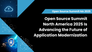 Open Source Summit North America 2025 Is Advancing the Future of Application Modernization