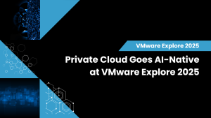 Private Cloud Goes AI-Native at VMware Explore 2025
