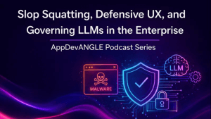 Slop Squatting, Defensive UX, and Governing LLMs in the Enterprise