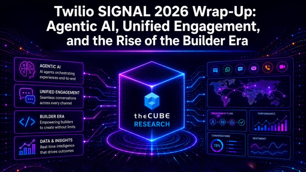 Twilio SIGNAL 2026 Wrap-Up: Agentic AI, Unified Engagement, and the Rise of the Builder Era